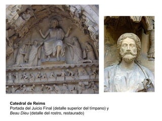 Catedral de Reims Portada del Juicio Final (detalle superior del tímpano) y  Beau Dieu  (detalle del rostro, restaurado) 