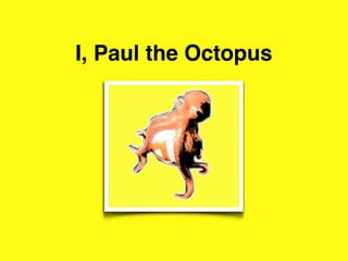 I, Paul the Octopus
 
