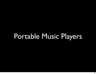 Portable Music Players



                         32
 