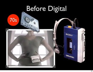 Before Digital
70s




                       33
 