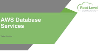 AWS Database
Services
Topic: Database
 
