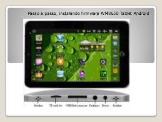Passo a passo, instalando firmware WM8650 Tablet Android
 