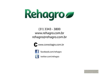 (31) 3343 - 3800
  www.rehagro.com.br
rehagro@rehagro.com.br



     facebook.com/rehagro

     twitter.com/rehagro
 