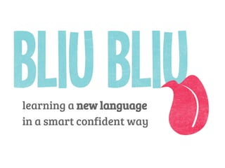 learning a new language
in a smart confident way
 