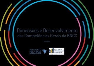Dimensões e Desenvolvimento
das Competências Gerais da BNCC
Abril/2018
 