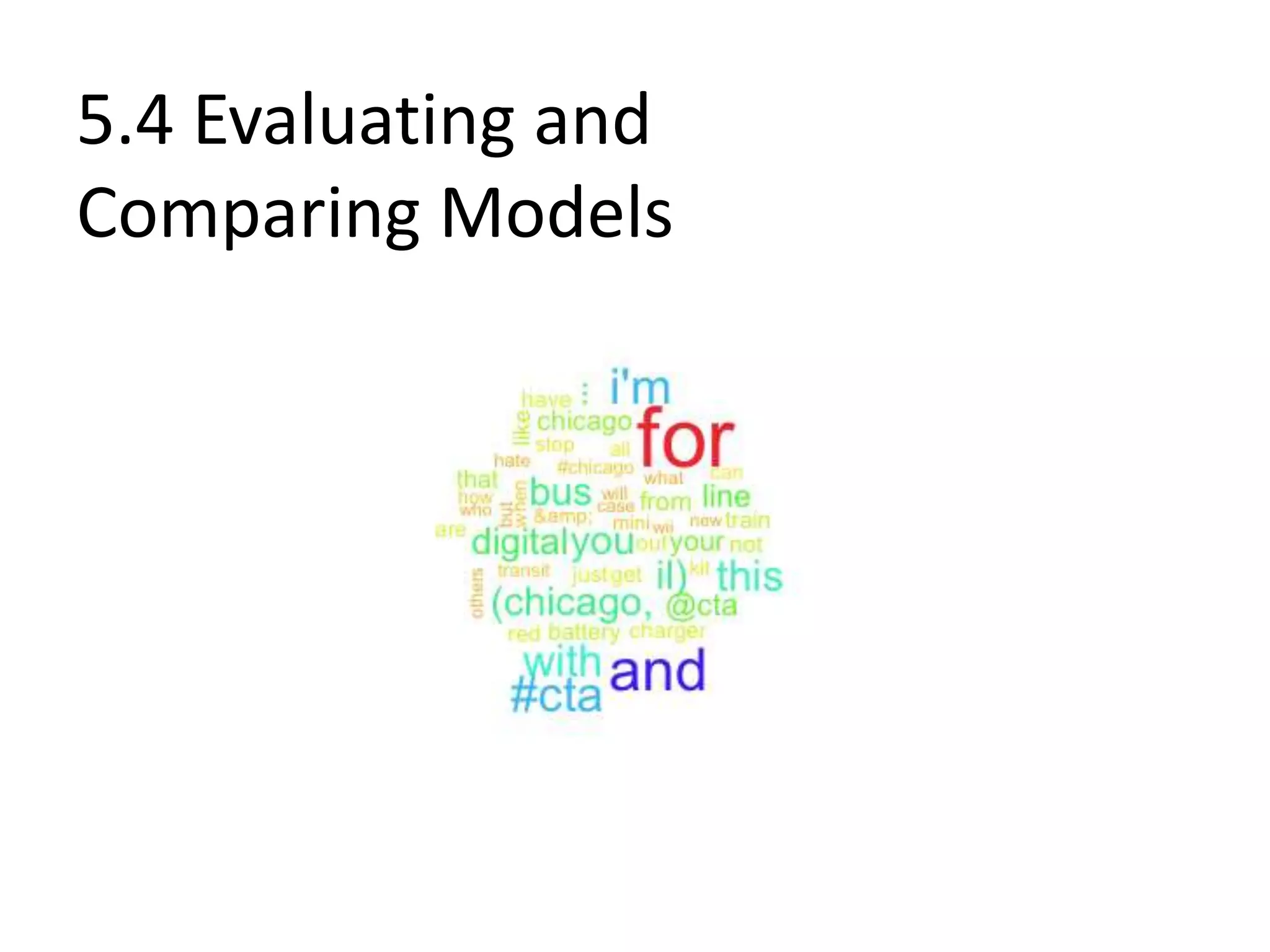 5.4 Evaluating and
Comparing Models
 