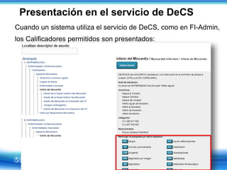 Presentación en el servicio de DeCS
Cuando un sistema utiliza el servicio de DeCS, como en FI-Admin,
los Calificadores per...