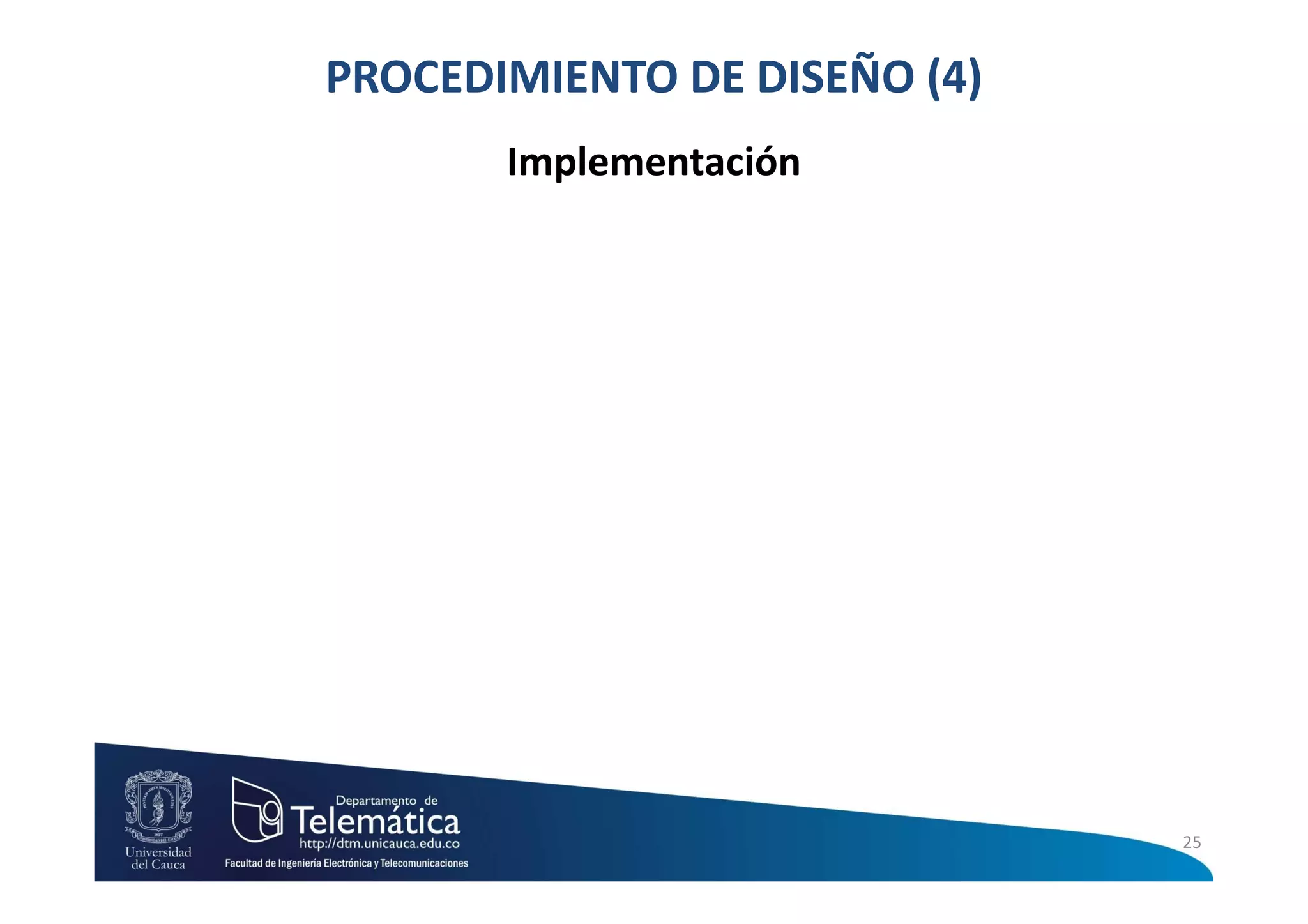 PROCEDIMIENTO DE DISEÑO (4)
       Implementación




                              25
 