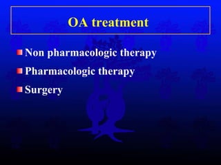 OA treatment   Non pharmacologic therapy Pharmacologic therapy Surgery 