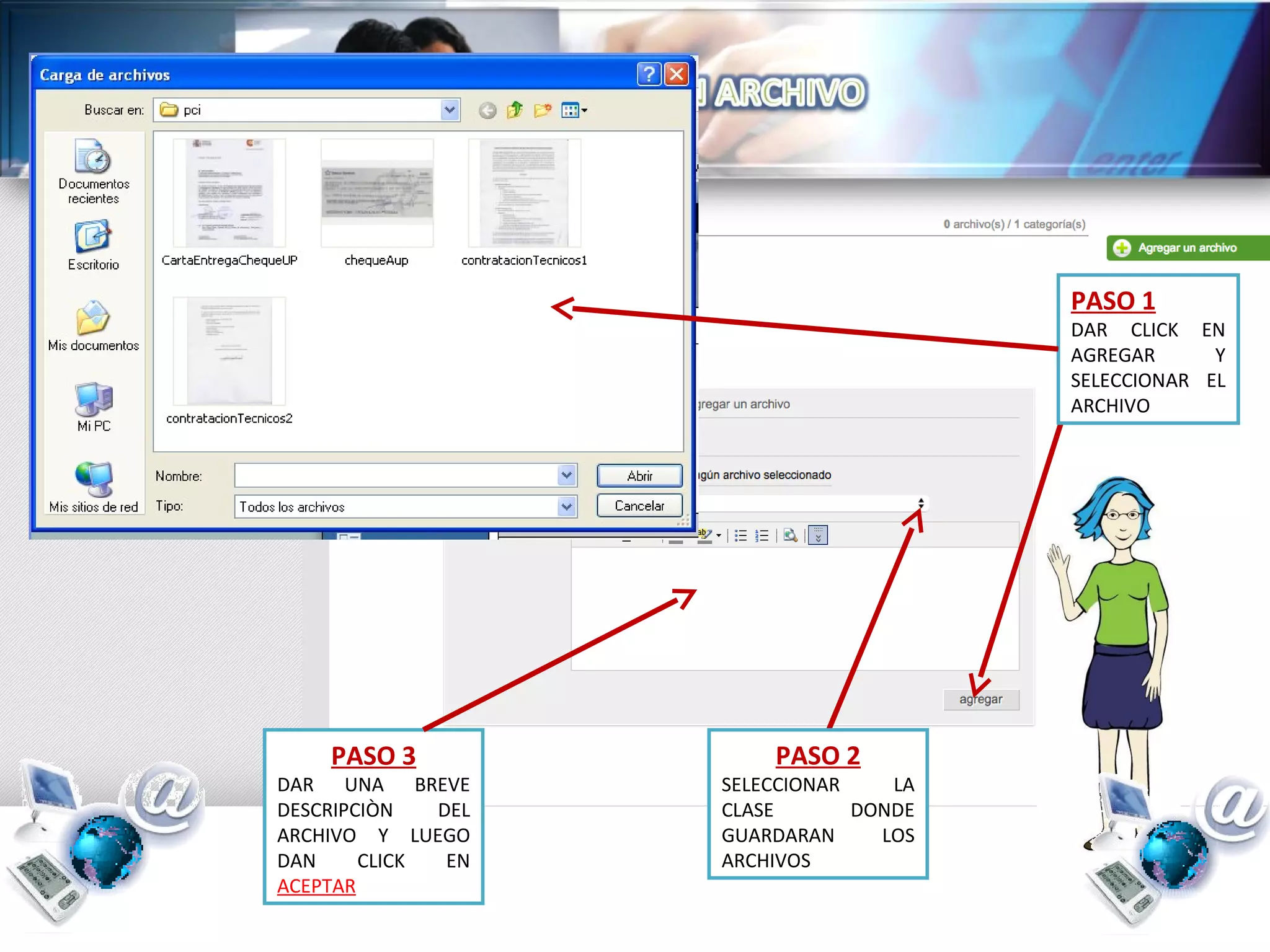 PASO 1
DAR CLICK EN
AGREGAR Y
SELECCIONAR EL
ARCHIVO
PASO 2
SELECCIONAR LA
CLASE DONDE
GUARDARAN LOS
ARCHIVOS
PASO 3
DAR UNA BREVE
DESCRIPCIÒN DEL
ARCHIVO Y LUEGO
DAN CLICK EN
ACEPTAR
 