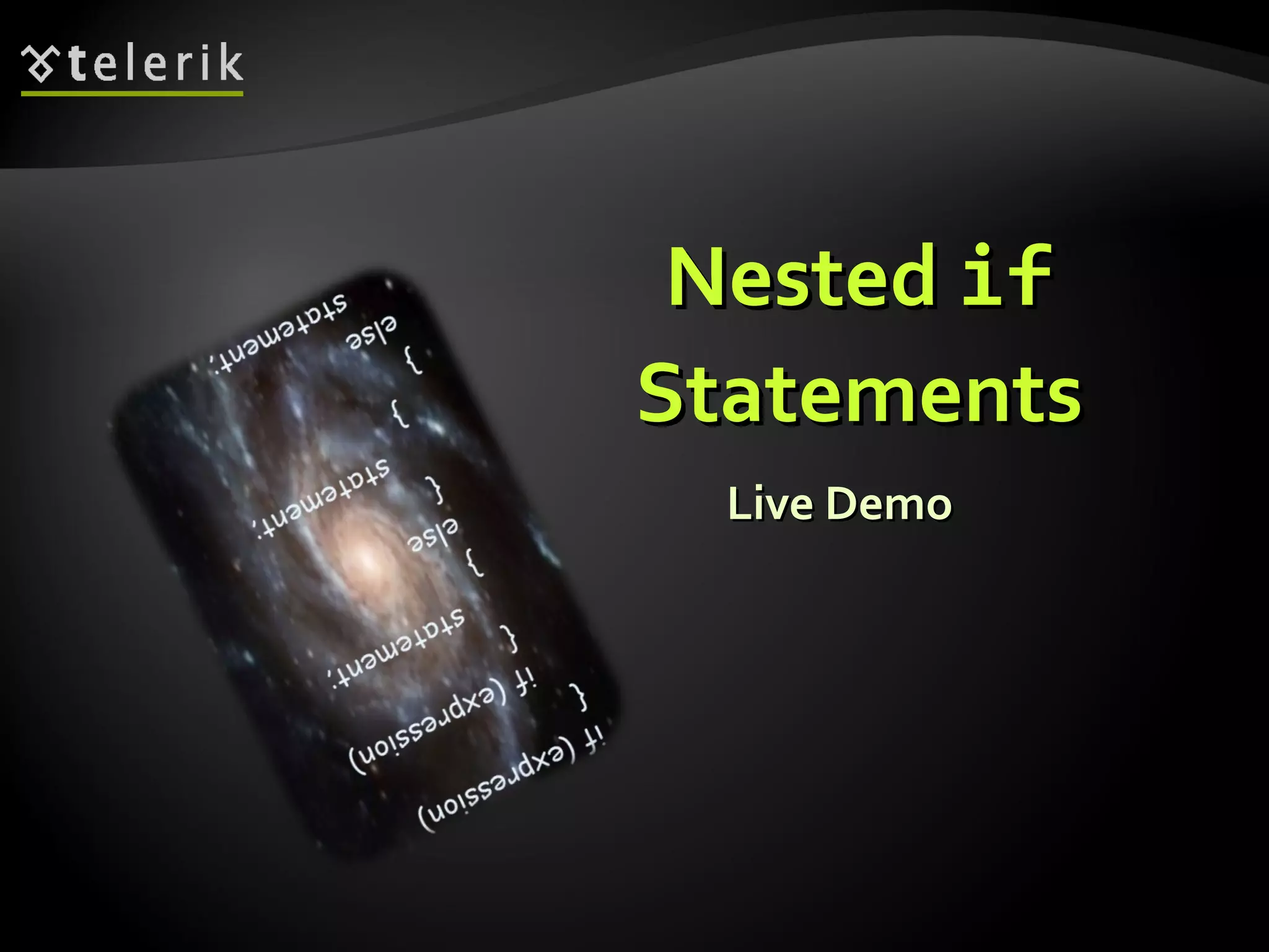 NestedNested ifif
StatementsStatements
Live DemoLive Demo
 
