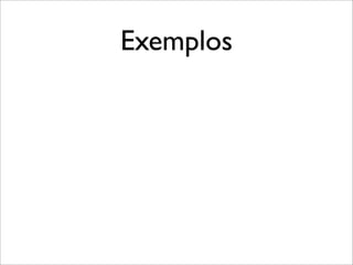 Exemplos
 