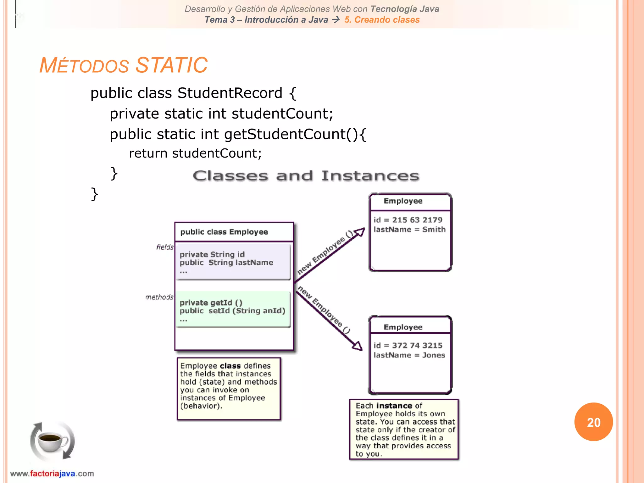 20Métodos STATICpublic class StudentRecord {private static int studentCount;public static int getStudentCount(){return studentCount;}}