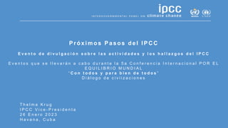 P r ó x i m o s P a s o s d e l I P C C
E v e n t o d e d i v u l g a c i ó n s o b r e l a s a c t i v i d a d e s y l o ...