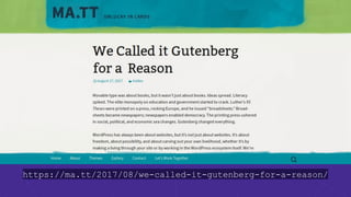 https://ma.tt/2017/08/we-called-it-gutenberg-for-a-reason/
 