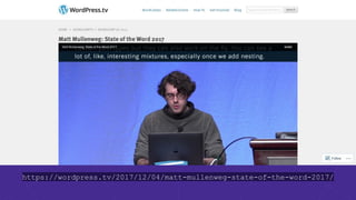 https://wordpress.tv/2017/12/04/matt-mullenweg-state-of-the-word-2017/
 