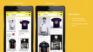 Versão antiga Nova versão
● Grandes imagens
(no mesmo espaço)
● Mais elegante, melhor
leitura
Nova Busca
 