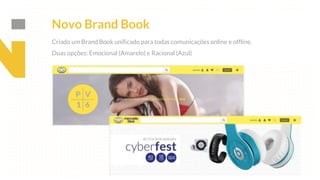 This is our vision
Building the foundation to Build a 3B Company by FY20
Criado um Brand Book unificado para todas comunicações online e offline.
Duas opções: Emocional (Amarelo) e Racional (Azul)
Novo Brand Book
 