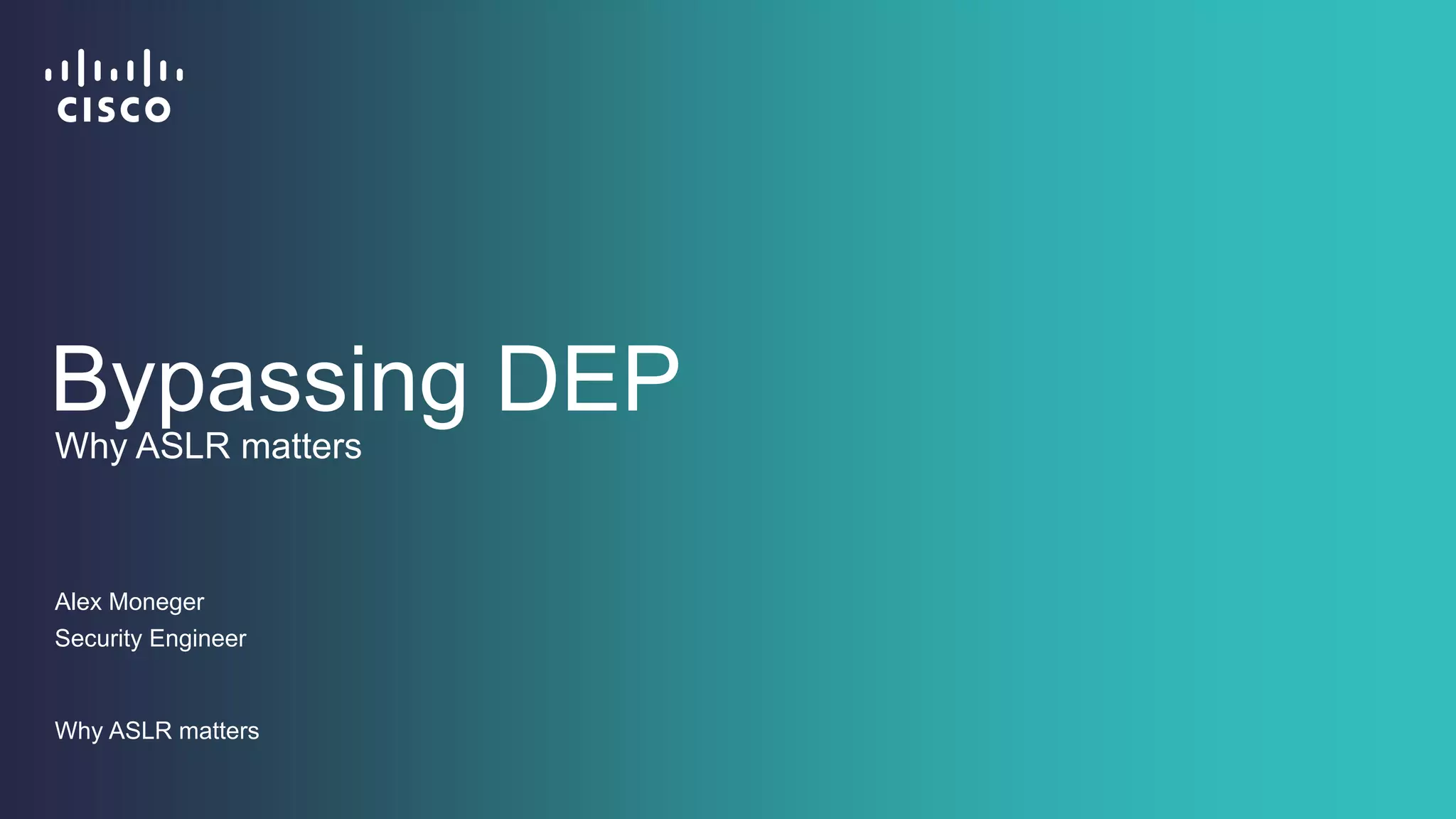 Bypassing DEP 
Why ASLR matters 
Alex Moneger 
Security Engineer 
Why ASLR matters 
 