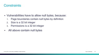 Constraints 
 Vulnerabilities have to allow null bytes, because: 
1. Page boundaries contain null bytes by definition 
2....