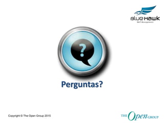 Copyright © The Open Group 2015
Perguntas?
 