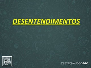 “O amor é paciente”
(1ª Coríntios 13.4)
“
O amor é bondoso”.
(1ª Coríntios 13.4a)
“O amor não é invejoso.”
(1ª Coríntios 13.4a)
DESENTENDIMENTOS
 
