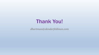 Thank You!
dhartman@olenderfeldman.com
 