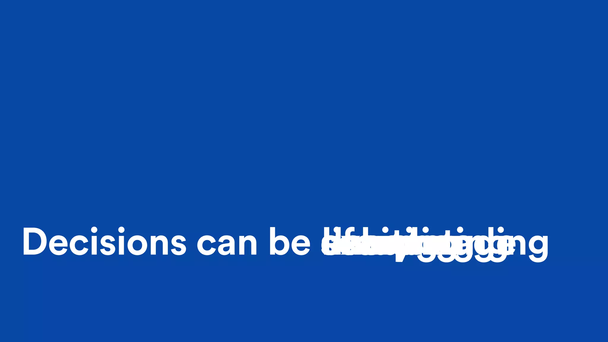 Decisions can be dauntinglife-changingscary.exhaustingexcitingan upgrade
 