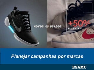 Planejar campanhas por marcas
 
