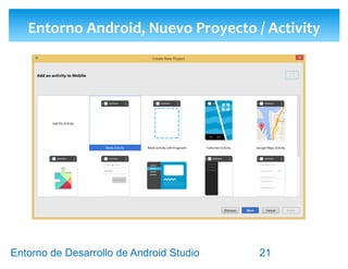 Entorno de Desarrollo Android Studio
Diseño y Desarrollo De App Para Móviles
Entorno Android Studio
21
 