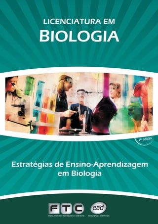 Estratégias de Ensino-Aprendizagem
em Biologia
 