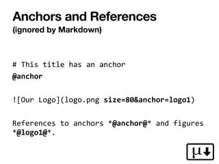Anchors and References
(ignored by Markdown)
#	This	title	has	an	anchor


@anchor


![Our	Logo](logo.png	size=80&anchor=lo...
