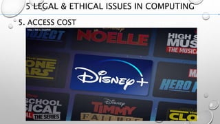 5 LEGAL & ETHICAL ISSUES IN COMPUTING
5. ACCESS COST
http://bit.ly/2oJsPHh
 