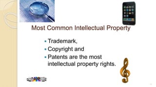 Most Common Intellectual Property
 Trademark,
 Copyright and
 Patents are the most
intellectual property rights.
72
 