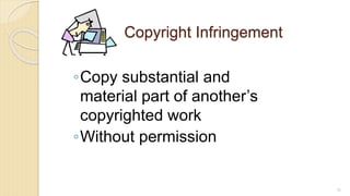 Copyright Infringement
◦Copy substantial and
material part of another’s
copyrighted work
◦Without permission
78
 