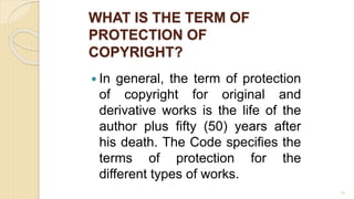 WHAT IS THE TERM OF
PROTECTION OF
COPYRIGHT?
 In general, the term of protection
of copyright for original and
derivative works is the life of the
author plus fifty (50) years after
his death. The Code specifies the
terms of protection for the
different types of works.
79
 