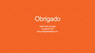 © 2013 Page | 34© 2013 Page | 34
Obrigado
JoãoPauloCamargo
Founder&CEO
joao.paulo@euentrego.com
 