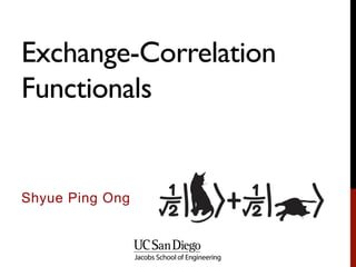 Exchange-Correlation
Functionals
Shyue Ping Ong
 