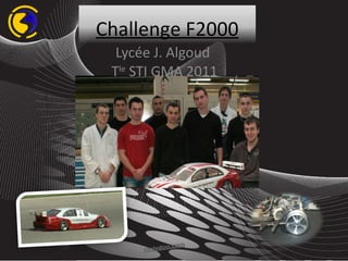 Lycée J. Algoud  T le  STI GMA 2011 Challenge F2000 