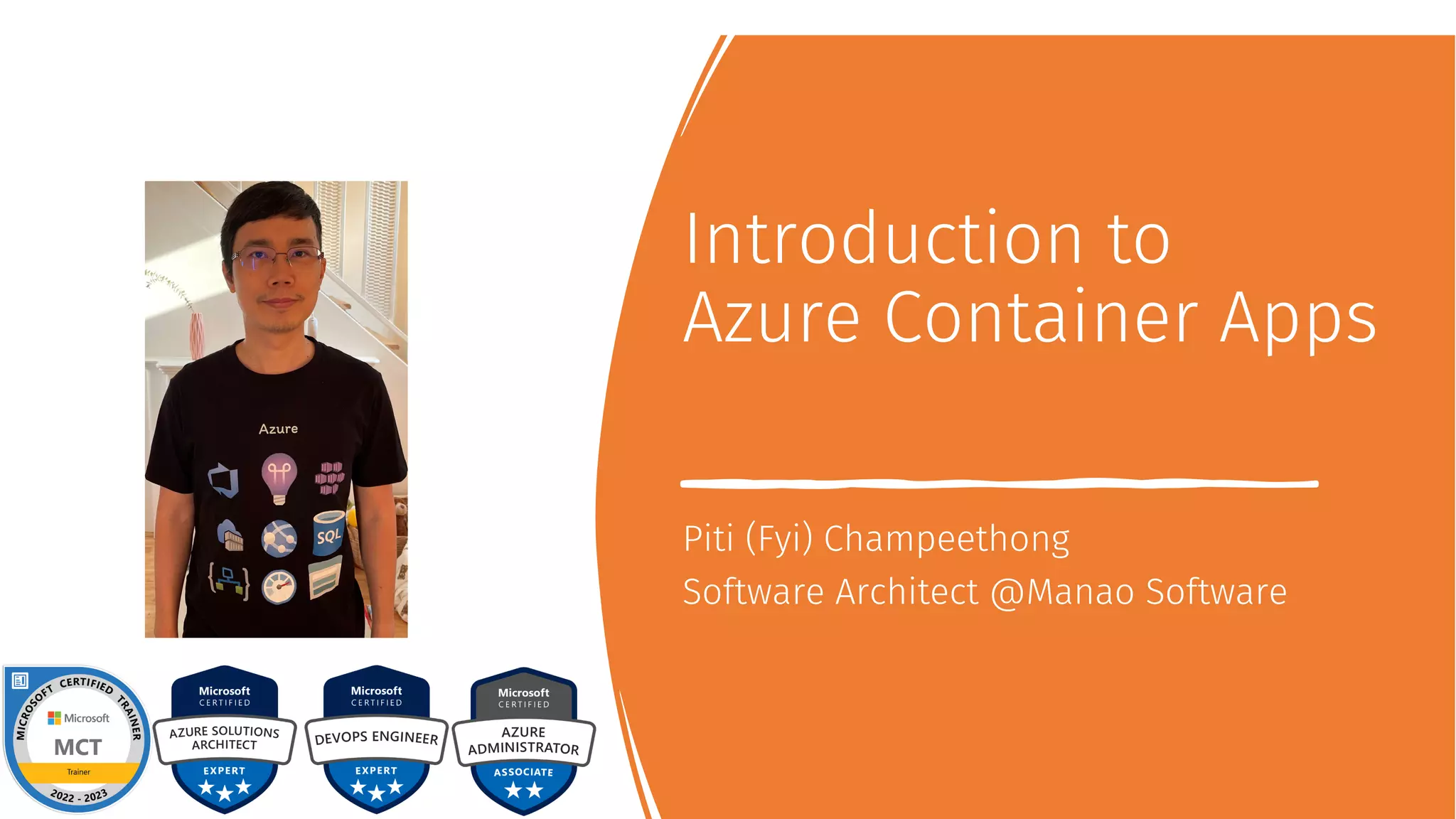 Introduction to
Azure Container Apps
Piti (Fyi) Champeethong
Software Architect @Manao Software