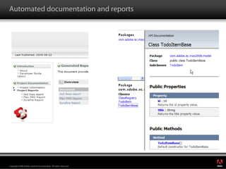 Automated documentation and reports




                                                                  ®




Copyright 2008 Adobe Systems Incorporated. All rights reserved.
 