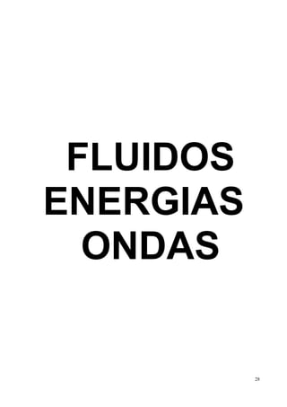 FLUIDOS
ENERGIAS
  ONDAS


           28
 