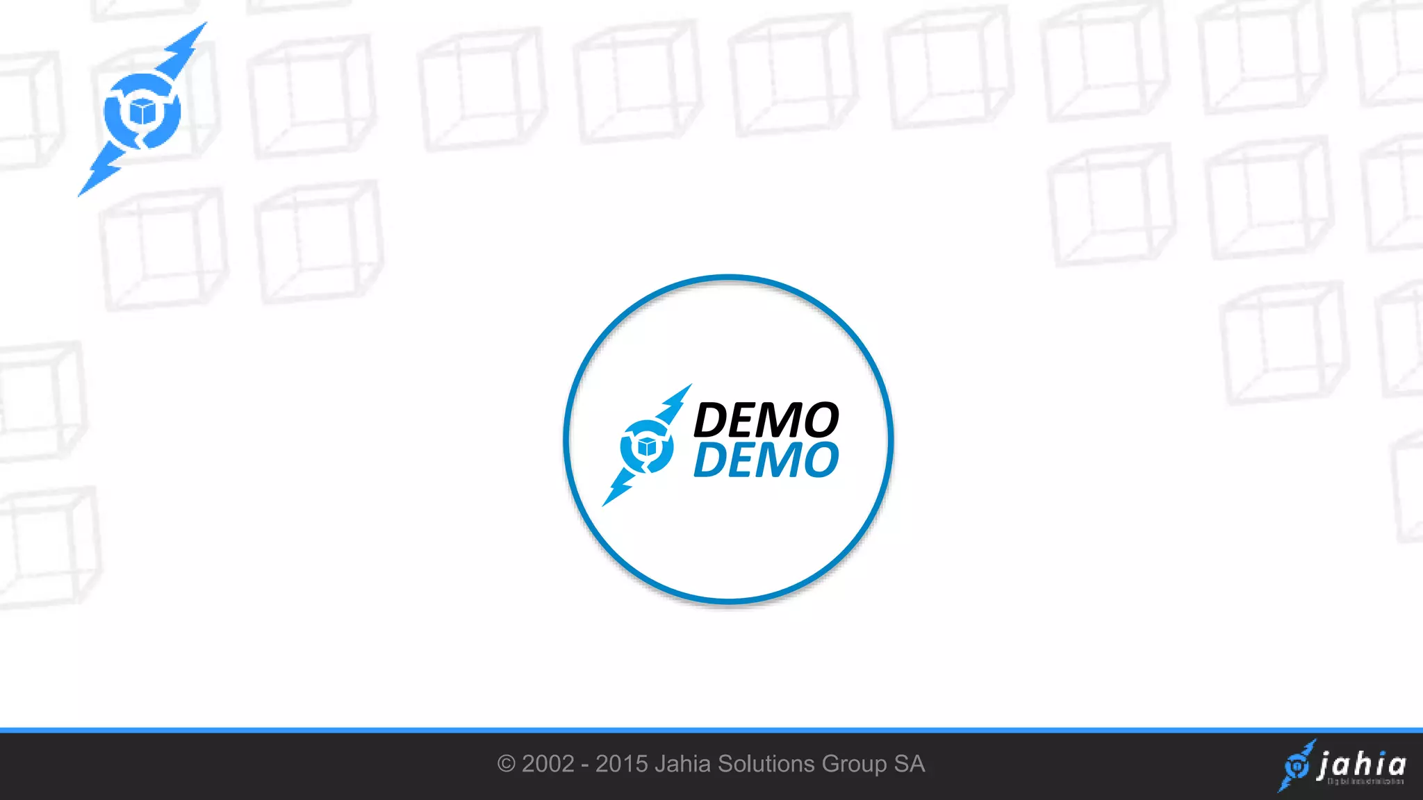 © 2002 - 2015 Jahia Solutions Group SA
DEMO
DEMO
 
