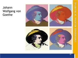 Johann
Wolfgang von
Goethe




               22
 