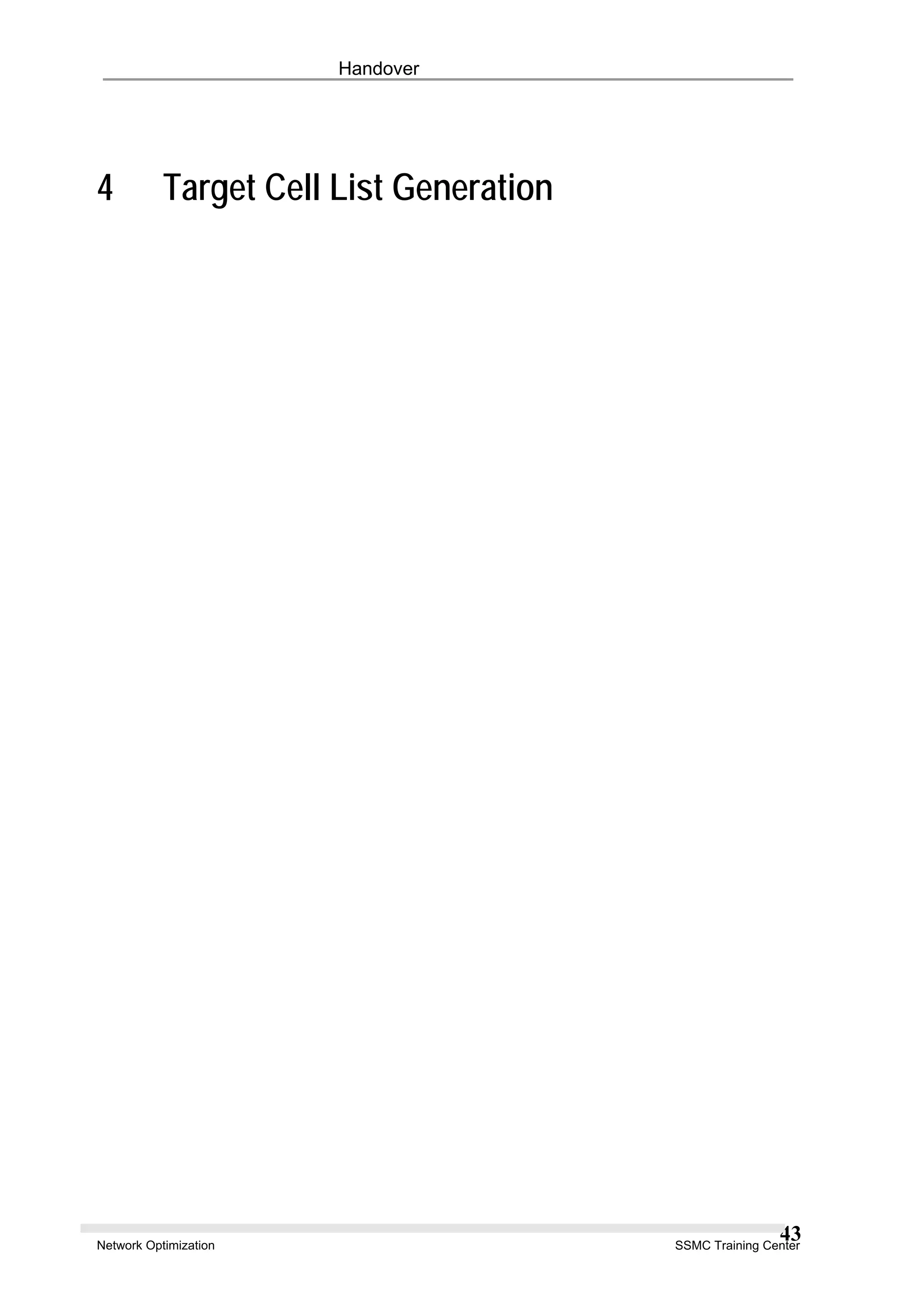 Handover
4 Target Cell List Generation
Network Optimization SSMC Training Center
43
 