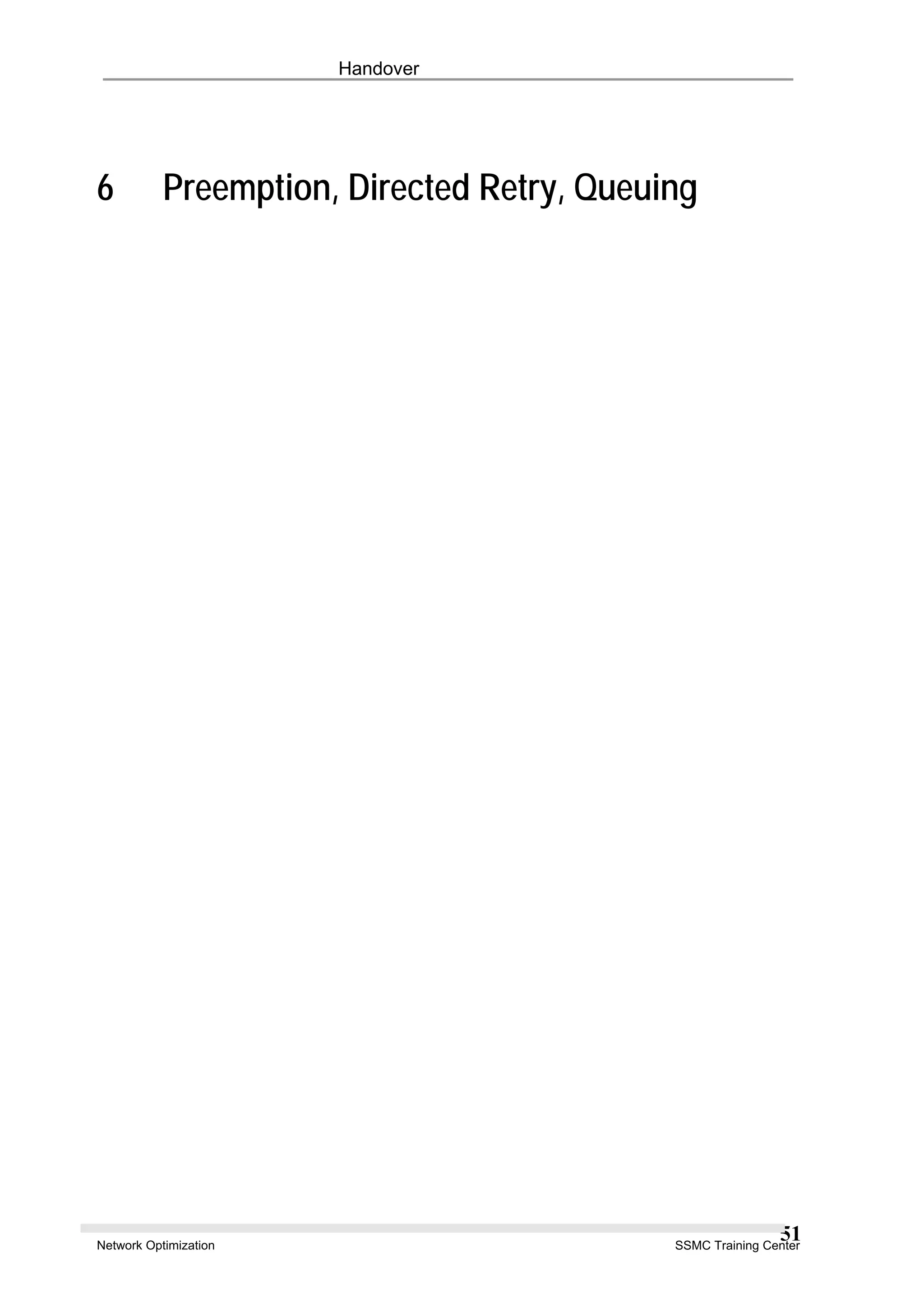 Handover
6 Preemption, Directed Retry, Queuing
Network Optimization SSMC Training Center
51
 