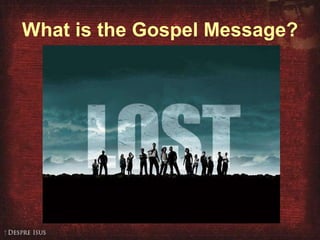 What is the Gospel Message? 