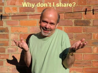 Why don’t I share? 