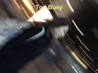 Too Busy 