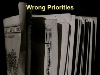 Wrong Priorities 